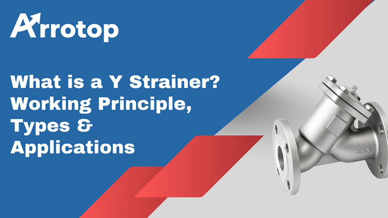 What is a Y Strainer? Working Principle, Types & Applications