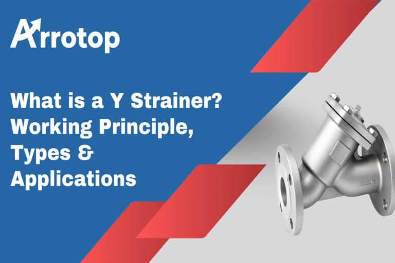 What is a Y Strainer? Working Principle, Types & Applications - Arrotop