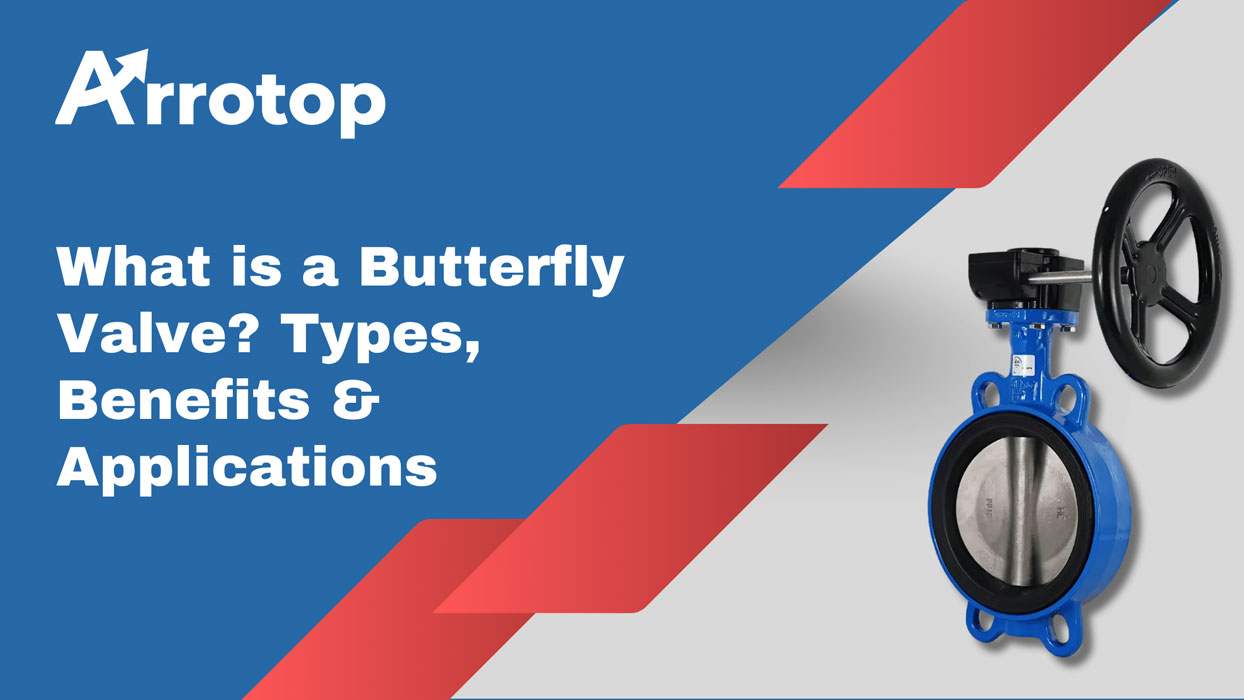 What is a Butterfly Valve? Types, Benefits & Applications